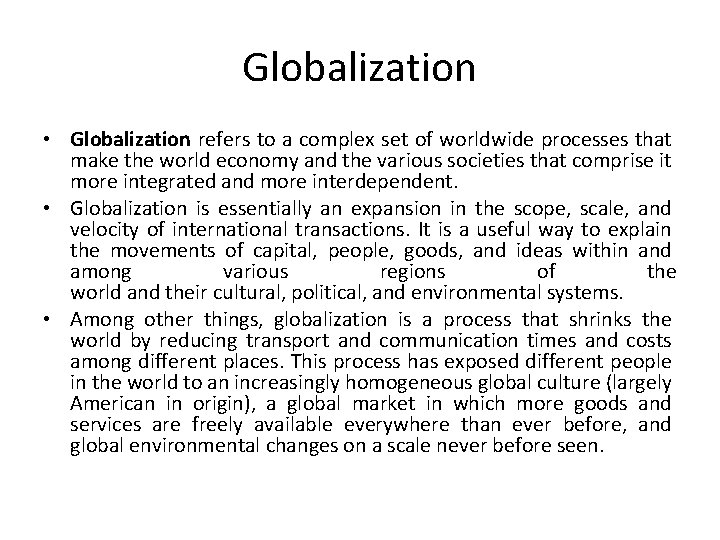 Globalization • Globalization refers to a complex set of worldwide processes that make the