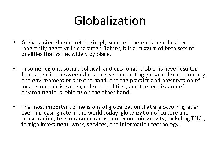 Globalization • Globalization should not be simply seen as inherently beneficial or inherently negative
