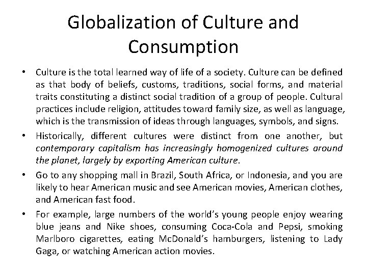 Globalization of Culture and Consumption • Culture is the total learned way of life