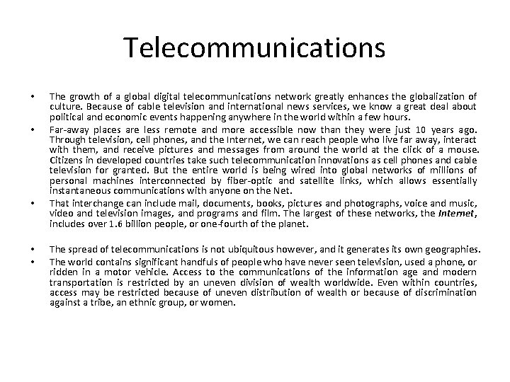 Telecommunications • • • The growth of a global digital telecommunications network greatly enhances