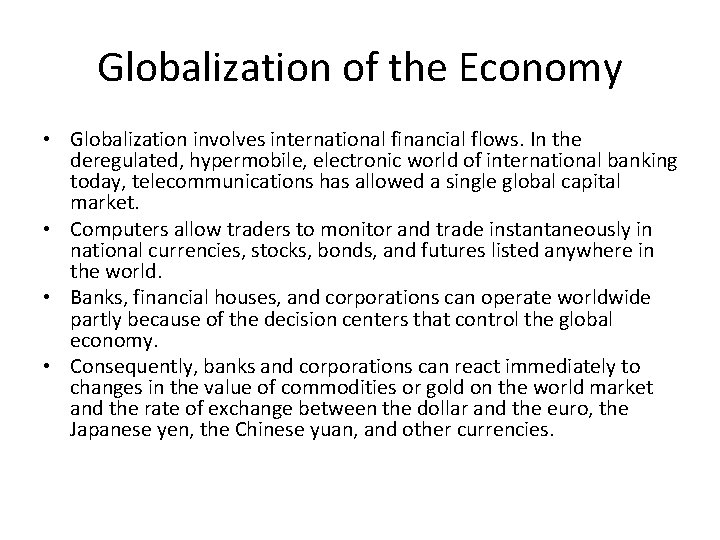 Globalization of the Economy • Globalization involves international financial flows. In the deregulated, hypermobile,