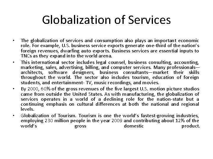 Globalization of Services • • The globalization of services and consumption also plays an