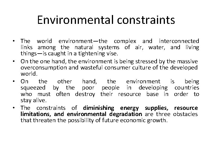 Environmental constraints • The world environment—the complex and interconnected links among the natural systems