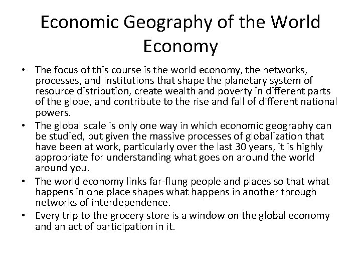 Economic Geography of the World Economy • The focus of this course is the