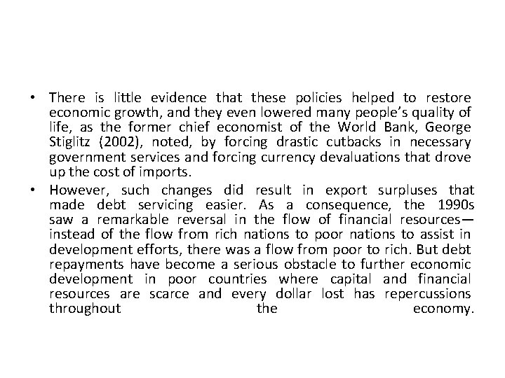  • There is little evidence that these policies helped to restore economic growth,