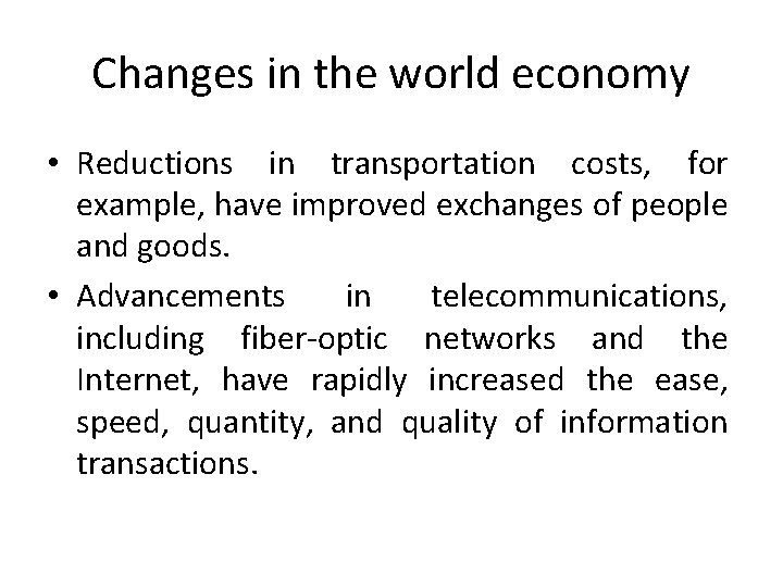 Changes in the world economy • Reductions in transportation costs, for example, have improved