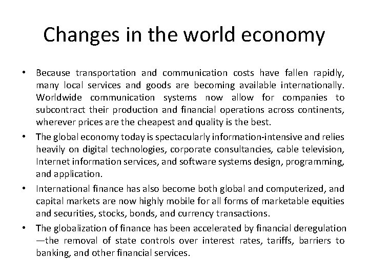 Changes in the world economy • Because transportation and communication costs have fallen rapidly,