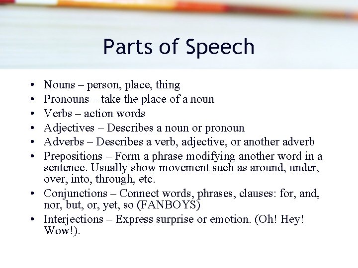 Parts of Speech • • • Nouns – person, place, thing Pronouns – take Parts of Speech • • • Nouns – person, place, thing Pronouns – take