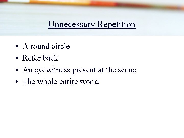 Unnecessary Repetition • • A round circle Refer back An eyewitness present at the Unnecessary Repetition • • A round circle Refer back An eyewitness present at the