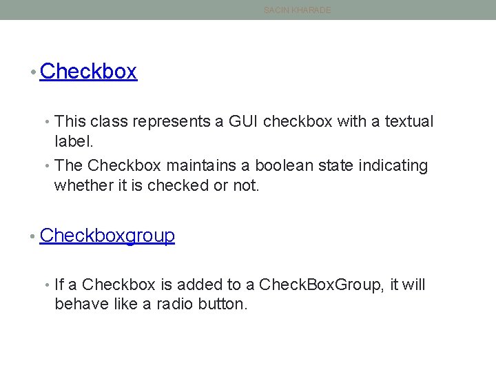 SACIN KHARADE • Checkbox • This class represents a GUI checkbox with a textual