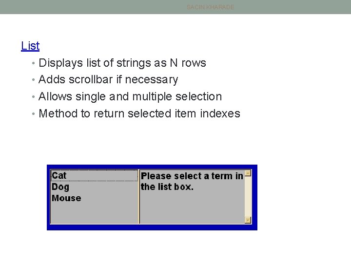 SACIN KHARADE List • Displays list of strings as N rows • Adds scrollbar