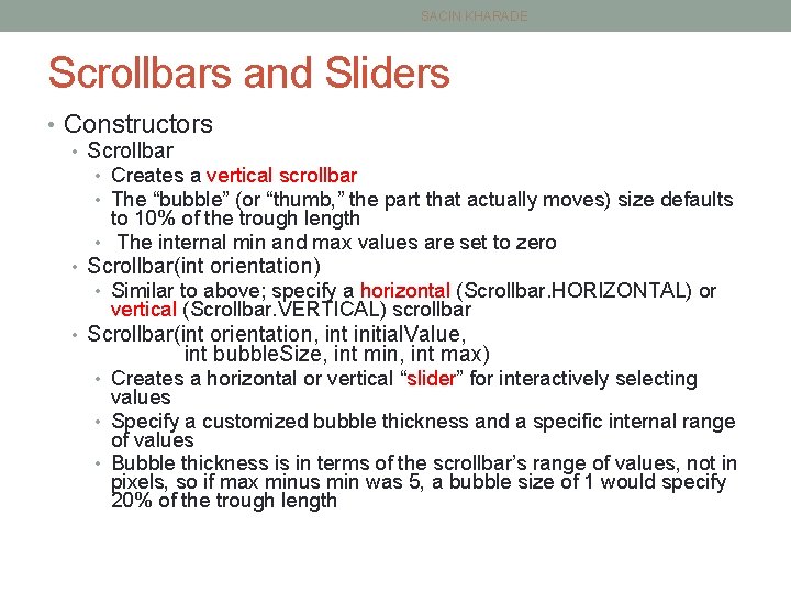 SACIN KHARADE Scrollbars and Sliders • Constructors • Scrollbar • Creates a vertical scrollbar