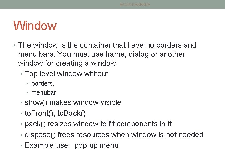 SACIN KHARADE Window • The window is the container that have no borders and