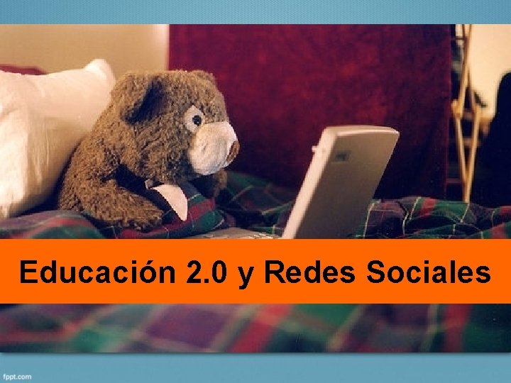 Educación 2. 0 y Redes Sociales 