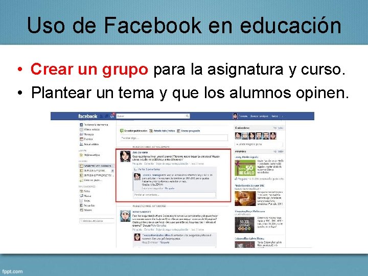 Uso de Facebook en educación • Crear un grupo para la asignatura y curso.