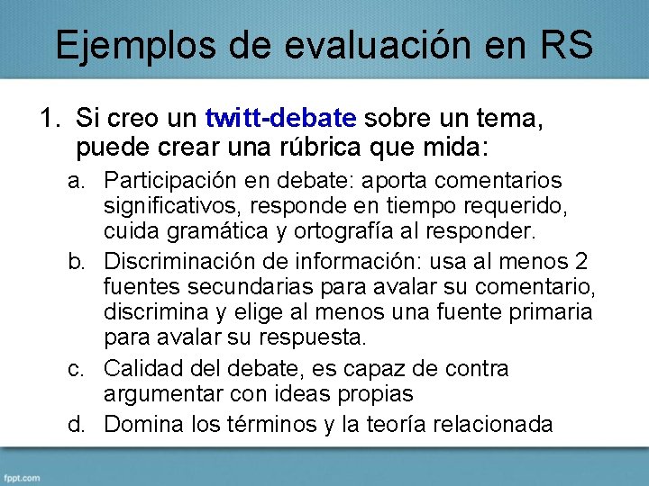 Ejemplos de evaluación en RS 1. Si creo un twitt-debate sobre un tema, puede