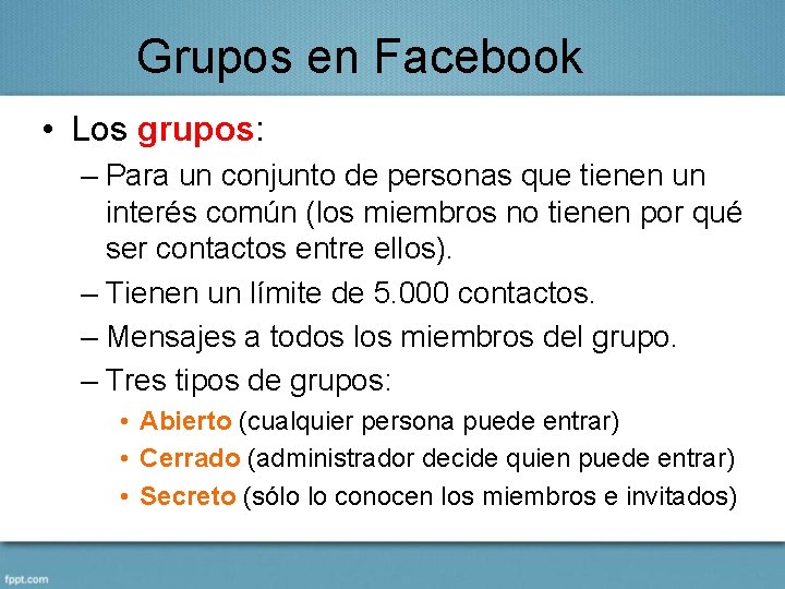 Grupos en Facebook • Los grupos: – Para un conjunto de personas que tienen