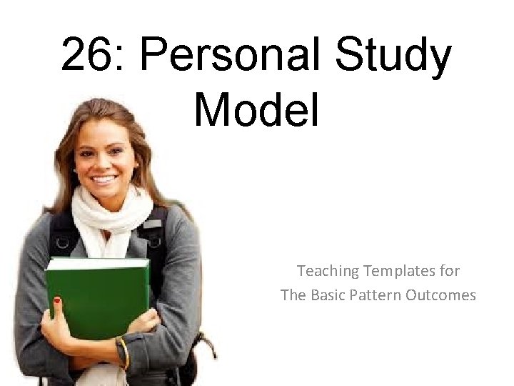 26: Personal Study Model Teaching Templates for The Basic Pattern Outcomes 