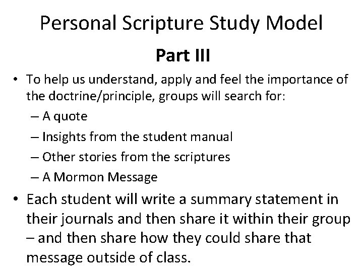 Personal Scripture Study Model Part III • To help us understand, apply and feel