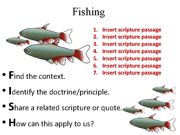 Fishing 1. 2. 3. 4. 5. 6. 7. Insert scripture passage Insert scripture passage