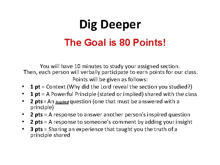 Dig Deeper The Goal is 80 Points! You will have 10 minutes to study