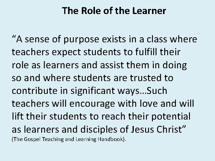 The Role of the Learner “A sense of purpose exists in a class where