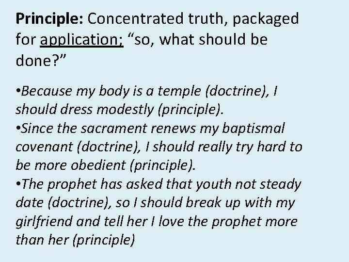 Principle: Concentrated truth, packaged for application; “so, what should be done? ” • Because