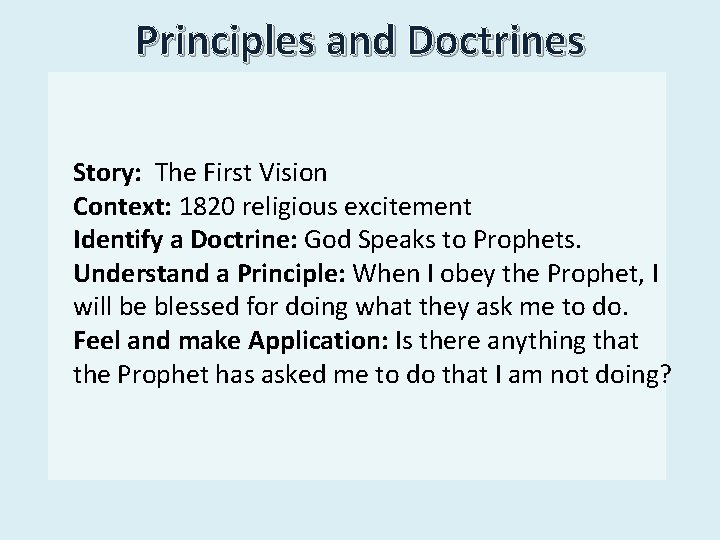Principles and Doctrines Story: The First Vision Context: 1820 religious excitement Identify a Doctrine: