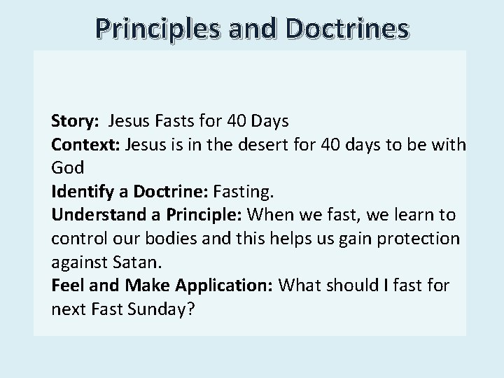 Principles and Doctrines Story: Jesus Fasts for 40 Days Context: Jesus is in the