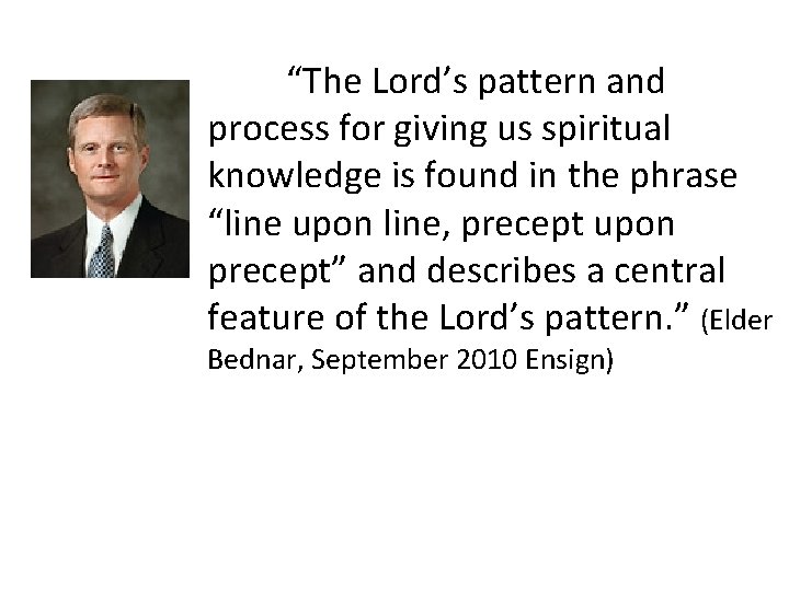 “The Lord’s pattern and process for giving us spiritual knowledge is found in the