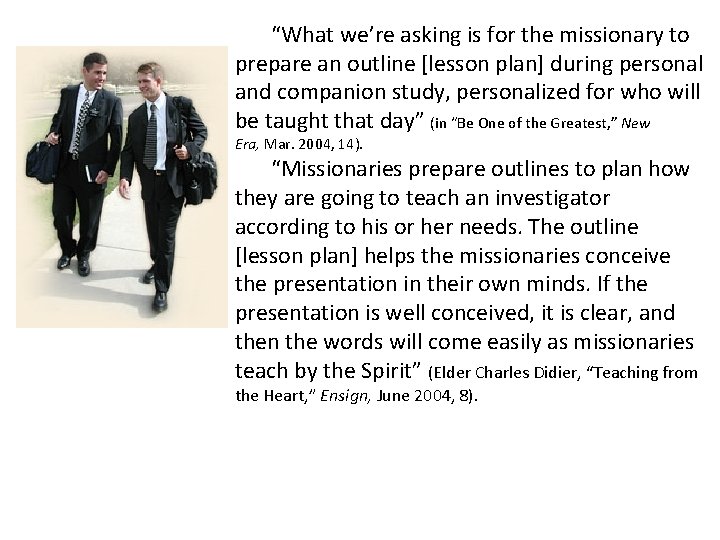 “What we’re asking is for the missionary to prepare an outline [lesson plan] during