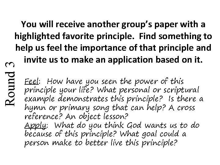 Round 3 You will receive another group’s paper with a highlighted favorite principle. Find