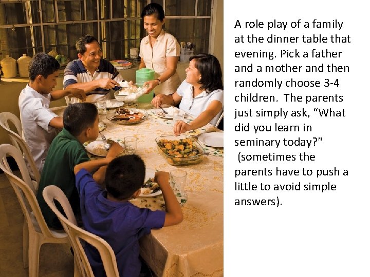 A role play of a family at the dinner table that evening. Pick a