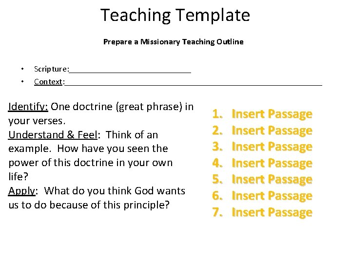 Teaching Template Prepare a Missionary Teaching Outline • • Scripture: ______________ Context: ______________________________ Identify: