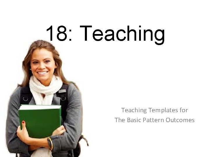 18: Teaching Templates for The Basic Pattern Outcomes 