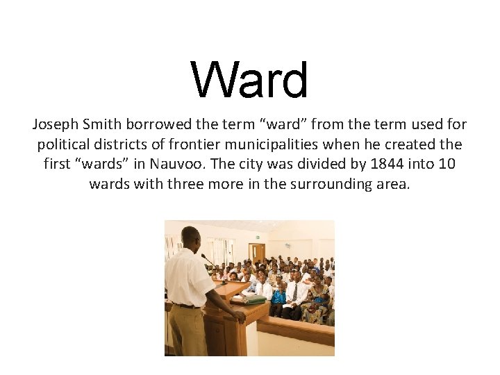 Ward Joseph Smith borrowed the term “ward” from the term used for political districts