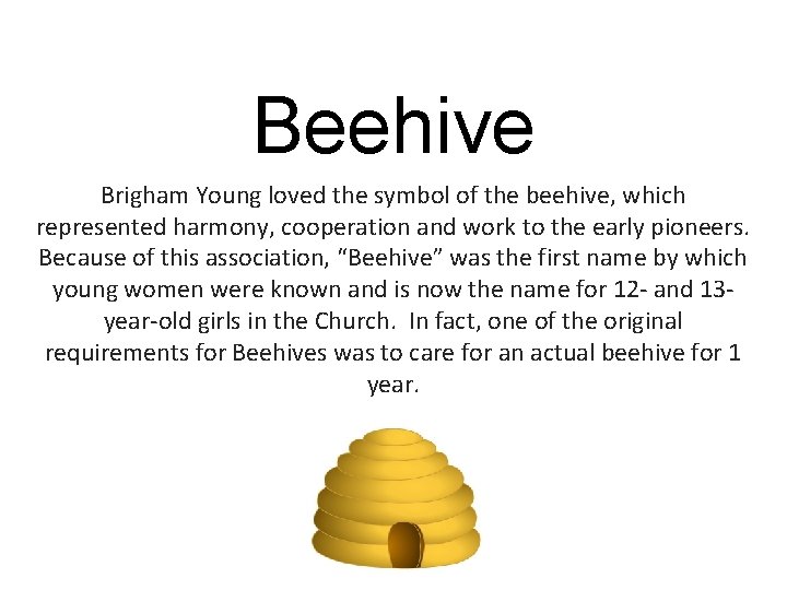 Beehive Brigham Young loved the symbol of the beehive, which represented harmony, cooperation and