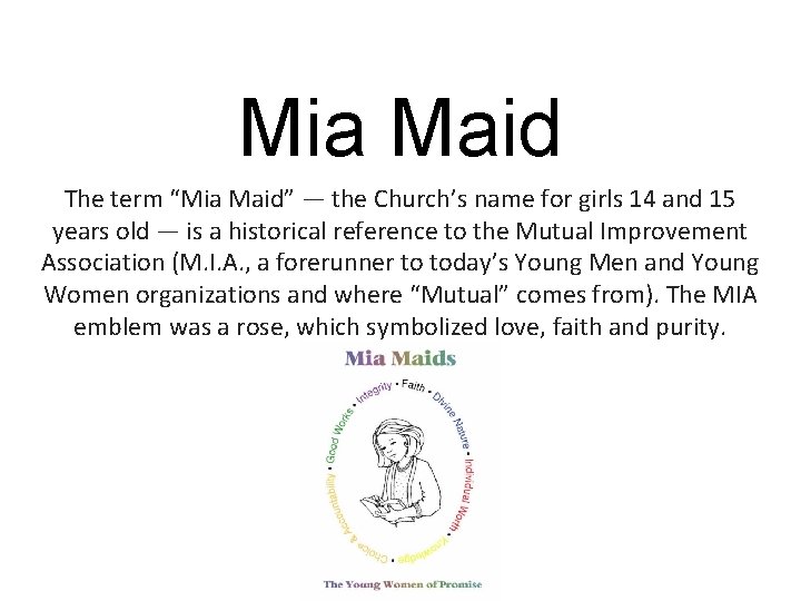 Mia Maid The term “Mia Maid” — the Church’s name for girls 14 and