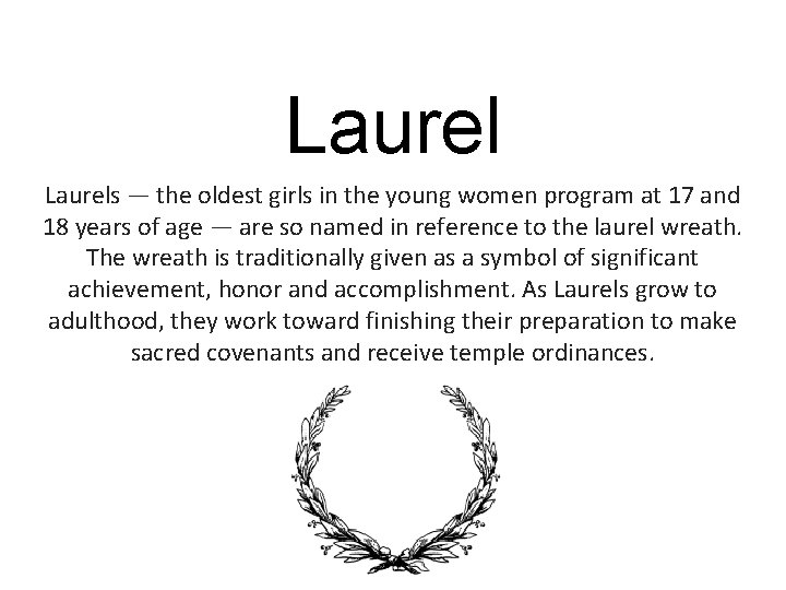 Laurels — the oldest girls in the young women program at 17 and 18