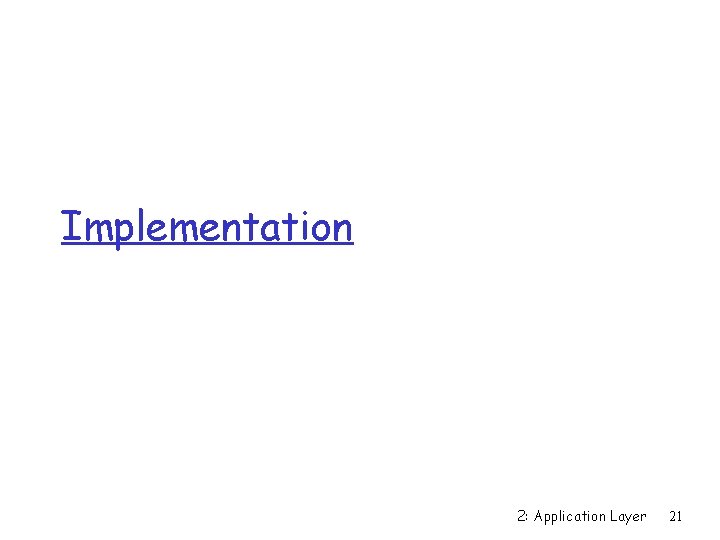 Implementation 2: Application Layer 21 