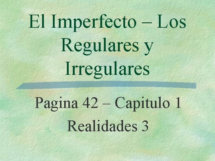 El Imperfecto – Los Regulares y Irregulares Pagina 42 – Capitulo 1 Realidades 3