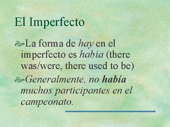 El Imperfecto La forma de hay en el imperfecto es había (there was/were, there