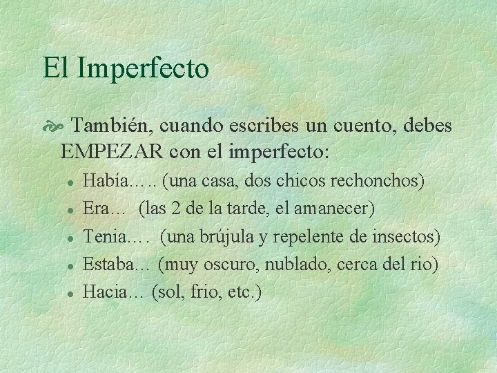 El Imperfecto También, cuando escribes un cuento, debes EMPEZAR con el imperfecto: l l