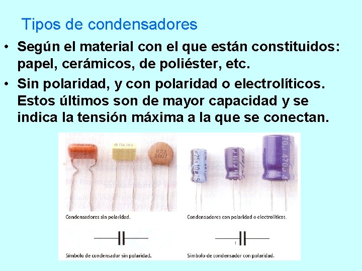 Tipos de condensadores • Según el material con el que están constituidos: papel, cerámicos, Tipos de condensadores • Según el material con el que están constituidos: papel, cerámicos,