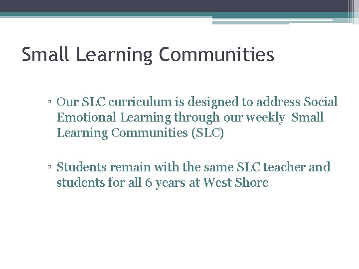 Small Learning Communities ▫ Our SLC curriculum is designed to address Social Emotional Learning
