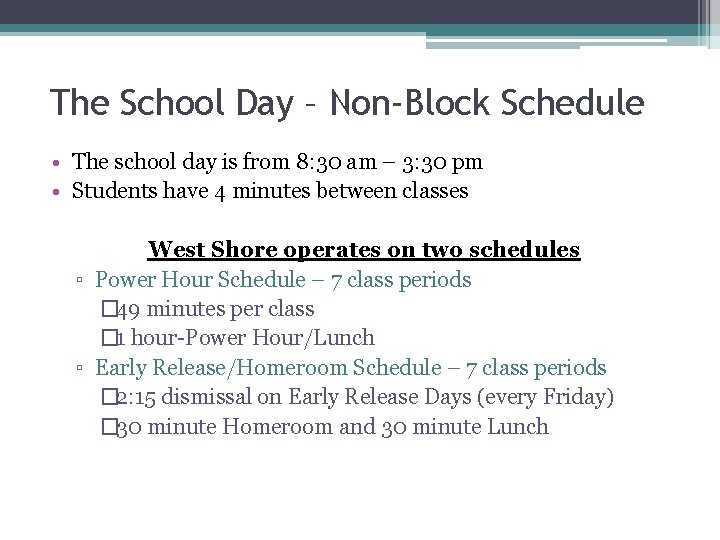 The School Day – Non-Block Schedule • The school day is from 8: 30