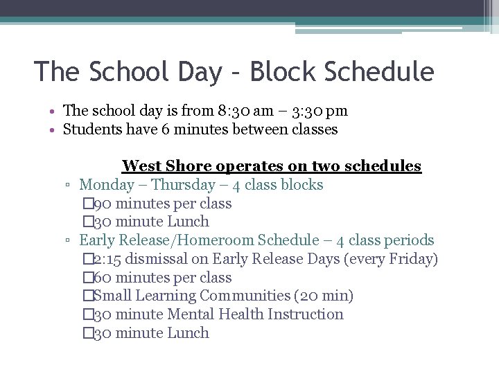The School Day – Block Schedule • The school day is from 8: 30