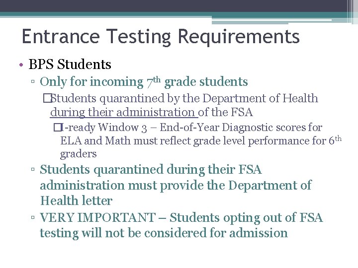 Entrance Testing Requirements • BPS Students ▫ Only for incoming 7 th grade students