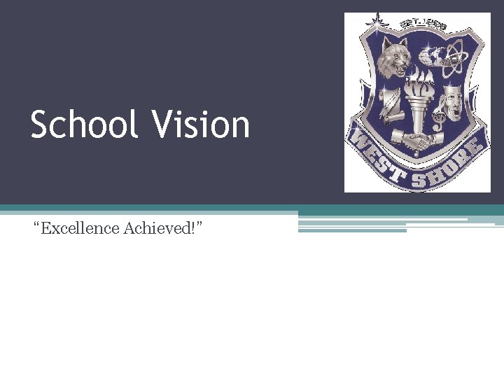 School Vision “Excellence Achieved!” 
