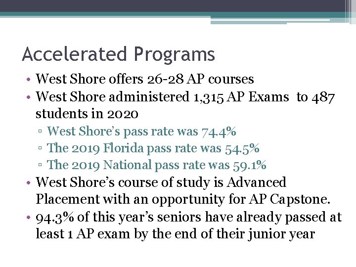 Accelerated Programs • West Shore offers 26 -28 AP courses • West Shore administered